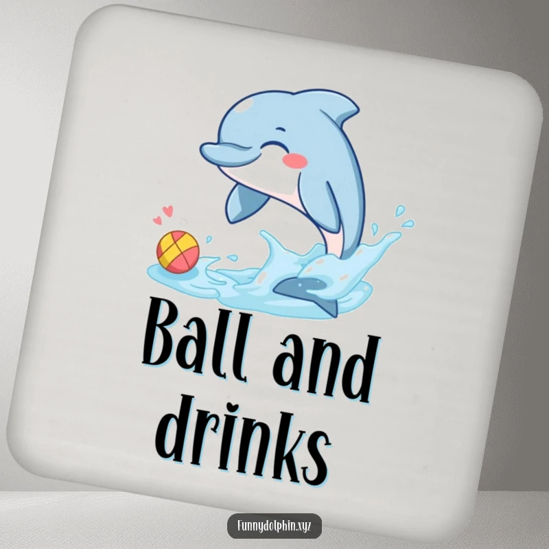 Funny drink coaster showing a giggling dolphin's tail fin splashing a tiny, colorful ball. Protects surfaces with humor.